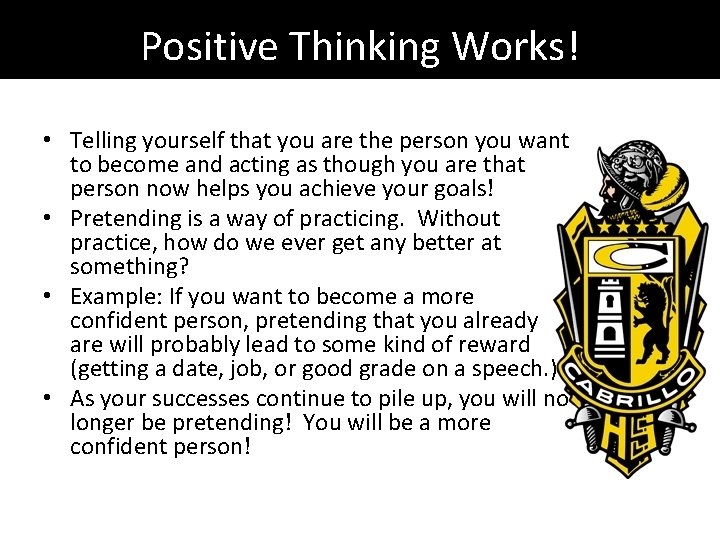 Positive Thinking Works! • Telling yourself that you are the person you want to