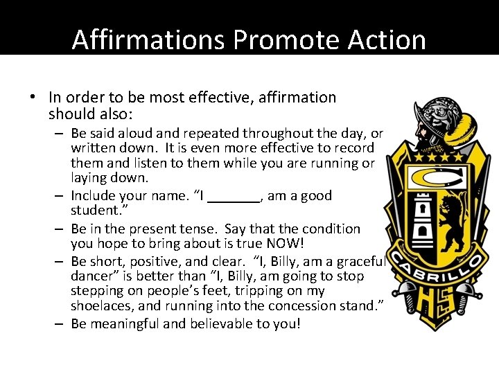Affirmations Promote Action • In order to be most effective, affirmation should also: –