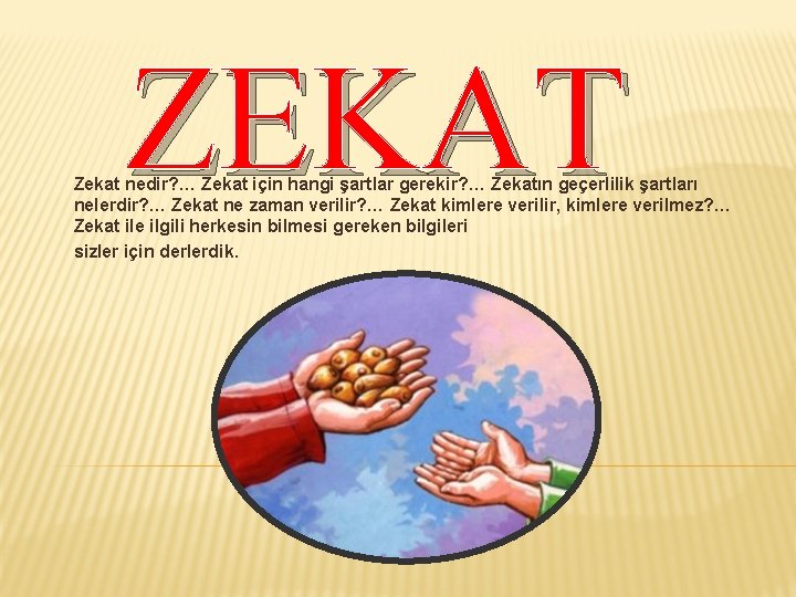 ZEKAT Zekat nedir? … Zekat için hangi şartlar gerekir? … Zekatın geçerlilik şartları nelerdir?