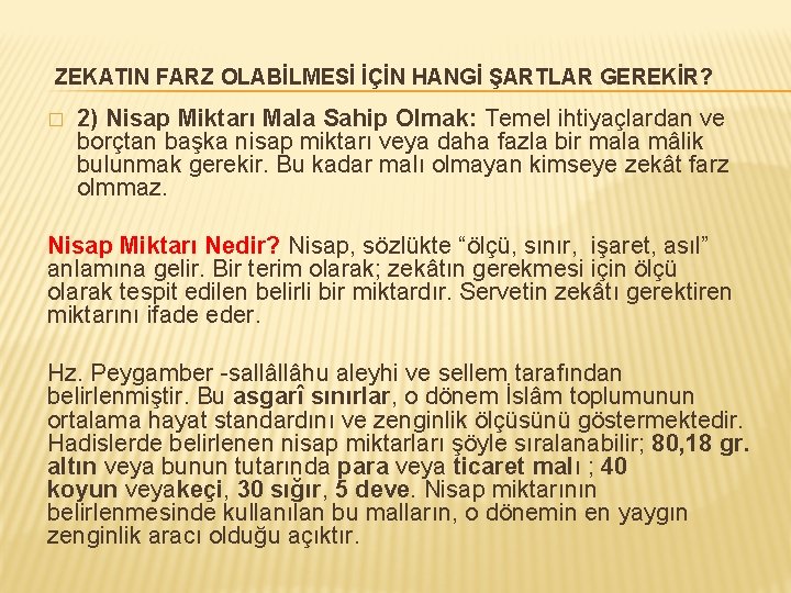 ZEKATIN FARZ OLABİLMESİ İÇİN HANGİ ŞARTLAR GEREKİR? � 2) Nisap Miktarı Mala Sahip Olmak: