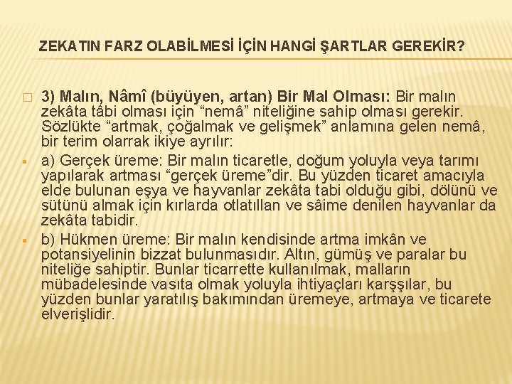 ZEKATIN FARZ OLABİLMESİ İÇİN HANGİ ŞARTLAR GEREKİR? � § § 3) Malın, Nâmî (büyüyen,