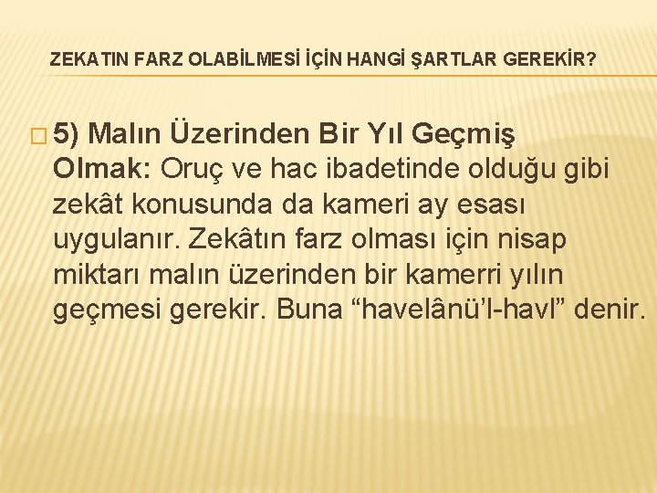 ZEKATIN FARZ OLABİLMESİ İÇİN HANGİ ŞARTLAR GEREKİR? � 5) Malın Üzerinden Bir Yıl Geçmiş