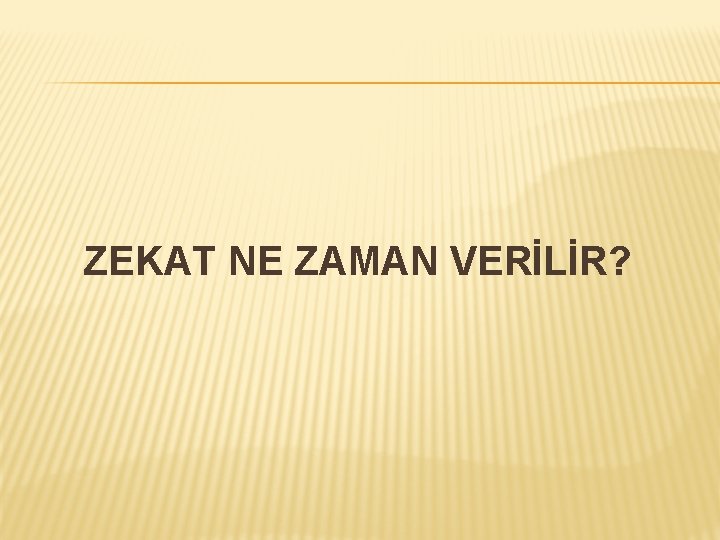 ZEKAT NE ZAMAN VERİLİR? 