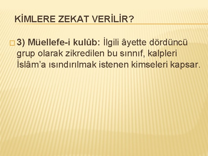 KİMLERE ZEKAT VERİLİR? � 3) Müellefe-i kulûb: İlgili âyette dördüncü grup olarak zikredilen bu