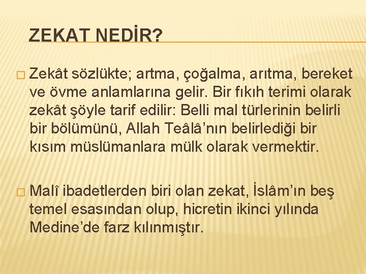 ZEKAT NEDİR? � Zekât sözlükte; artma, çoğalma, arıtma, bereket ve övme anlamlarına gelir. Bir