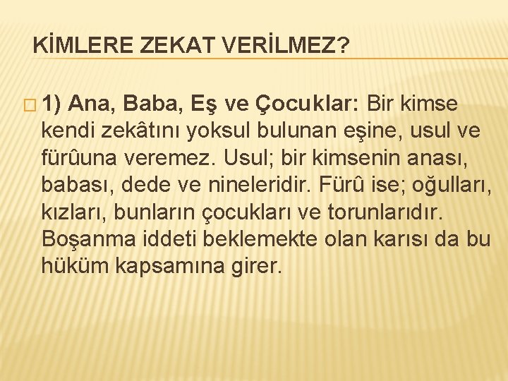 KİMLERE ZEKAT VERİLMEZ? � 1) Ana, Baba, Eş ve Çocuklar: Bir kimse kendi zekâtını