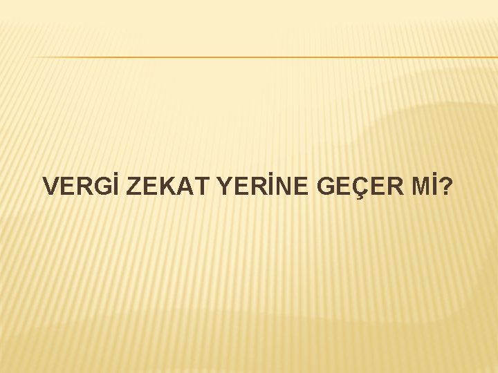 VERGİ ZEKAT YERİNE GEÇER Mİ? 