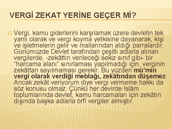 VERGİ ZEKAT YERİNE GEÇER Mİ? � Vergi, kamu giderlerini karşılamak üzere devletin tek yanlı