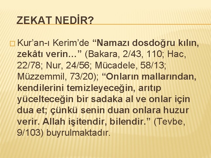 ZEKAT NEDİR? � Kur’an-ı Kerim’de “Namazı dosdoğru kılın, zekâtı verin…” (Bakara, 2/43, 110; Hac,