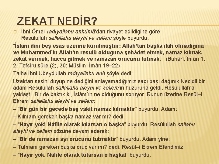 ZEKAT NEDİR? İbni Ömer radıyallahu anhümâ‘dan rivayet edildiğine göre Resûlullah sallallahu aleyhi ve sellem