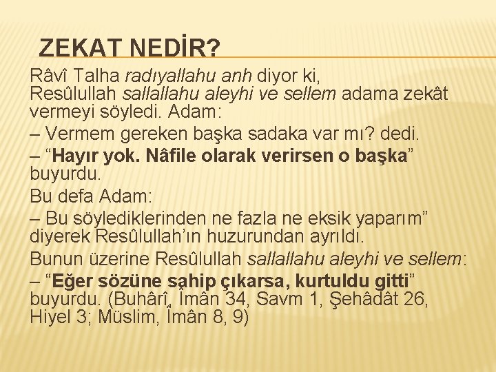 ZEKAT NEDİR? Râvî Talha radıyallahu anh diyor ki, Resûlullah sallallahu aleyhi ve sellem adama