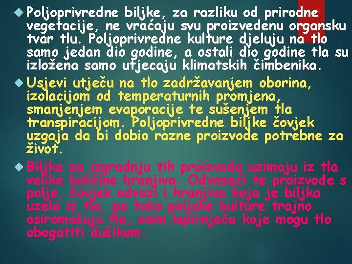  Poljoprivredne biljke, za razliku od prirodne vegetacije, ne vraćaju svu proizvedenu organsku tvar