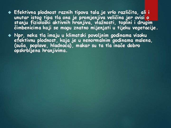  Efektivna plodnost raznih tipova tala je vrlo različita, ali i unutar istog tipa