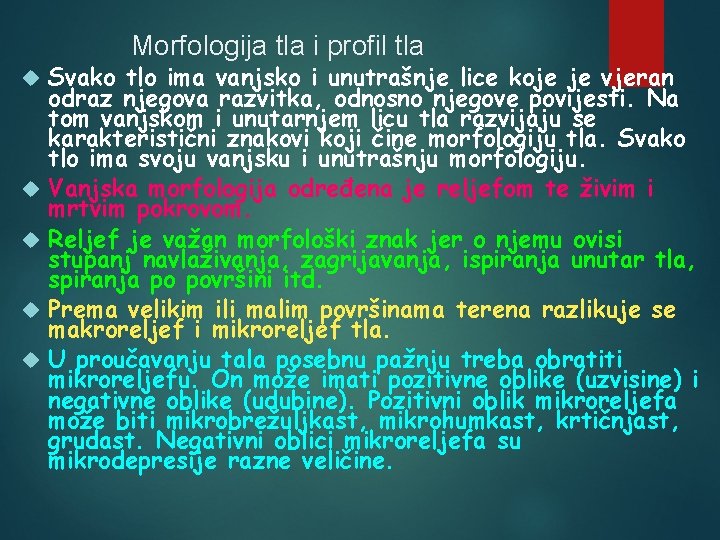 Morfologija tla i profil tla Svako tlo ima vanjsko i unutrašnje lice koje je