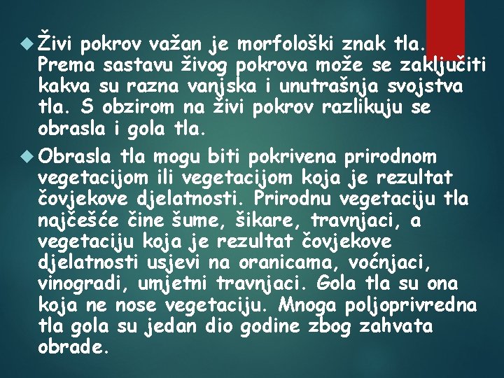  Živi pokrov važan je morfološki znak tla. Prema sastavu živog pokrova može se