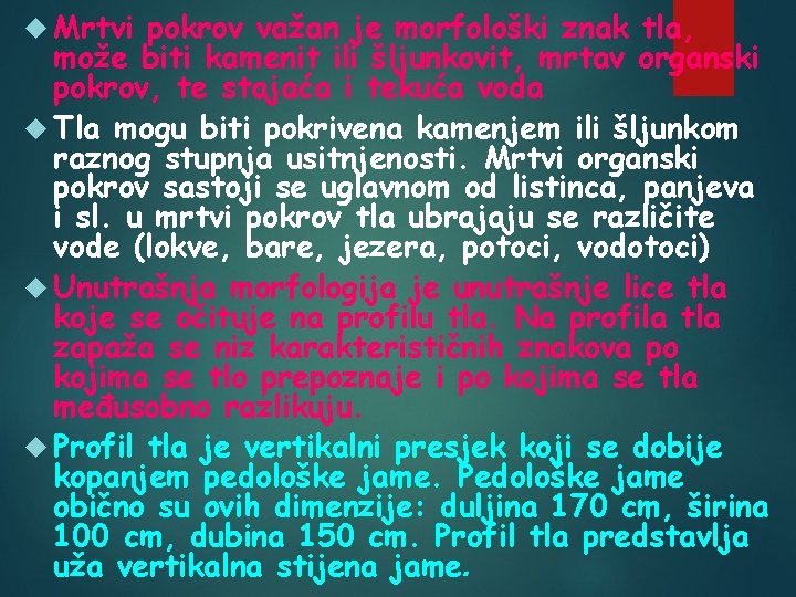  Mrtvi pokrov važan je morfološki znak tla, može biti kamenit ili šljunkovit, mrtav