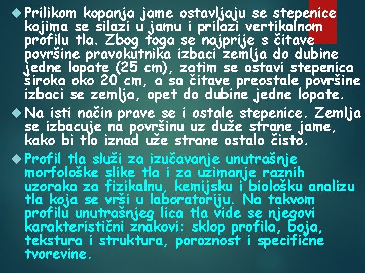  Prilikom kopanja jame ostavljaju se stepenice kojima se silazi u jamu i prilazi