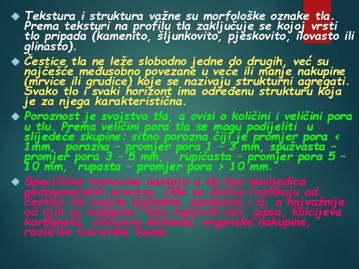 Tekstura i struktura važne su morfološke oznake tla. Prema teksturi na profilu tla zaključuje