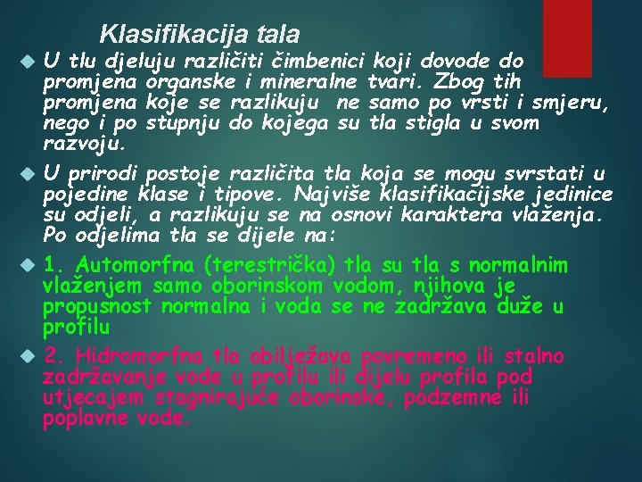 Klasifikacija tala U tlu djeluju različiti čimbenici koji dovode do promjena organske i mineralne