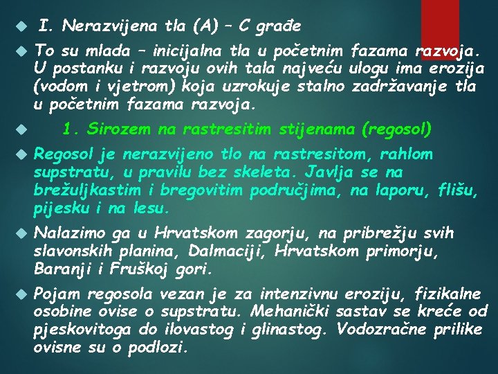  I. Nerazvijena tla (A) – C građe To su mlada – inicijalna tla