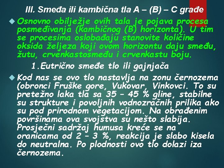 III. Smeđa ili kambična tla A – (B) – C građe Osnovno obilježje ovih