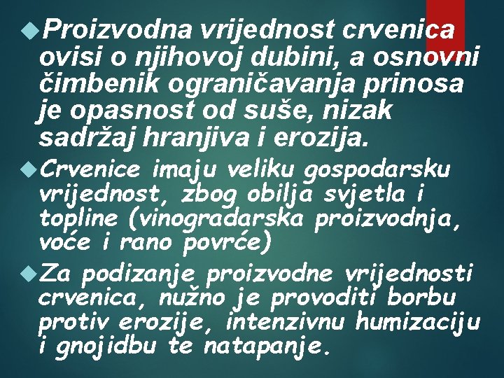  Proizvodna vrijednost crvenica ovisi o njihovoj dubini, a osnovni čimbenik ograničavanja prinosa je