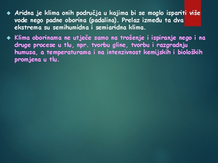  Aridna je klima onih područja u kojima bi se moglo ispariti više vode