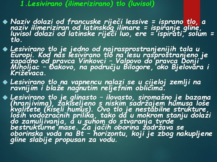 1. Lesivirano (ilimerizirano) tlo (luvisol) Naziv dolazi od francuske riječi lessive = isprano tlo,