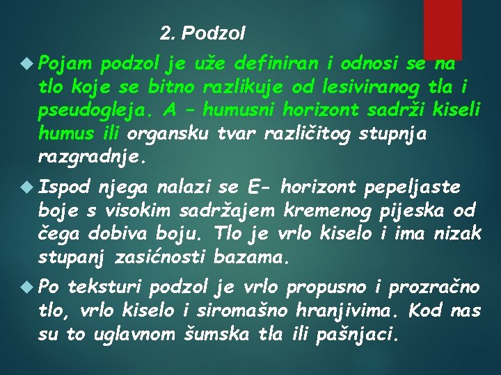 2. Podzol Pojam podzol je uže definiran i odnosi se na tlo koje se