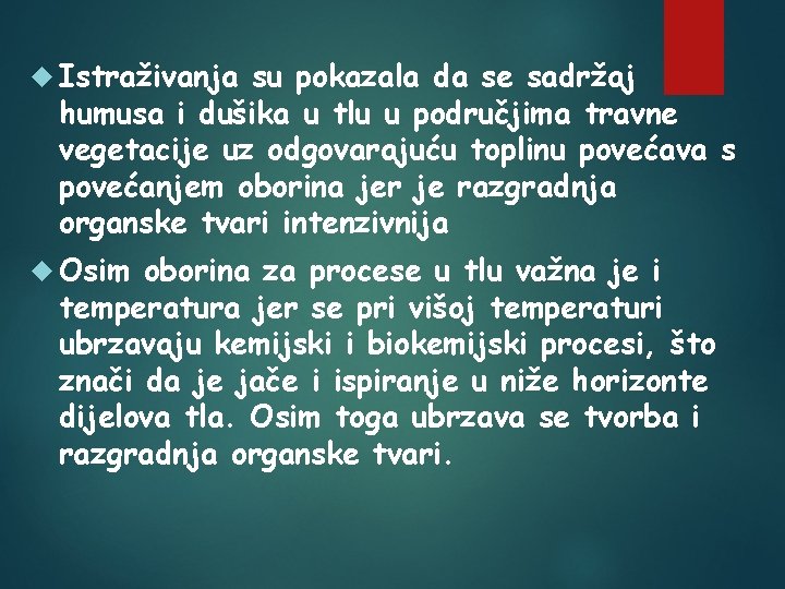  Istraživanja su pokazala da se sadržaj humusa i dušika u tlu u područjima