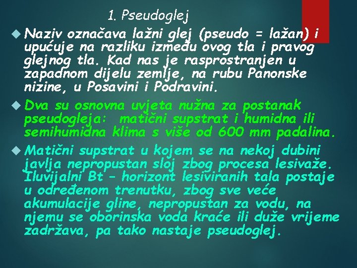 1. Pseudoglej Naziv označava lažni glej (pseudo = lažan) i upućuje na razliku između