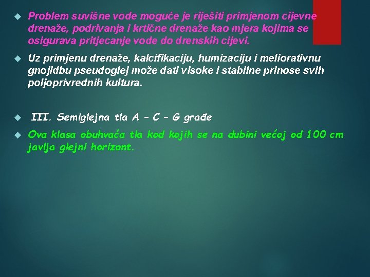  Problem suvišne vode moguće je riješiti primjenom cijevne drenaže, podrivanja i krtične drenaže