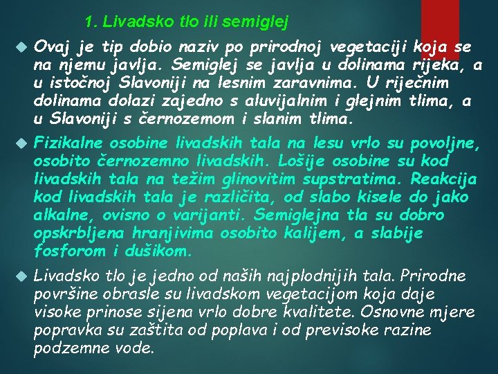 1. Livadsko tlo ili semiglej Ovaj je tip dobio naziv po prirodnoj vegetaciji koja