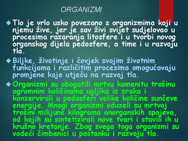 ORGANIZMI Tlo je vrlo usko povezano s organizmima koji u njemu žive, jer je