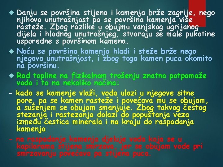 Danju se površina stijena i kamenja brže zagrije, nego njihova unutrašnjost pa se površina