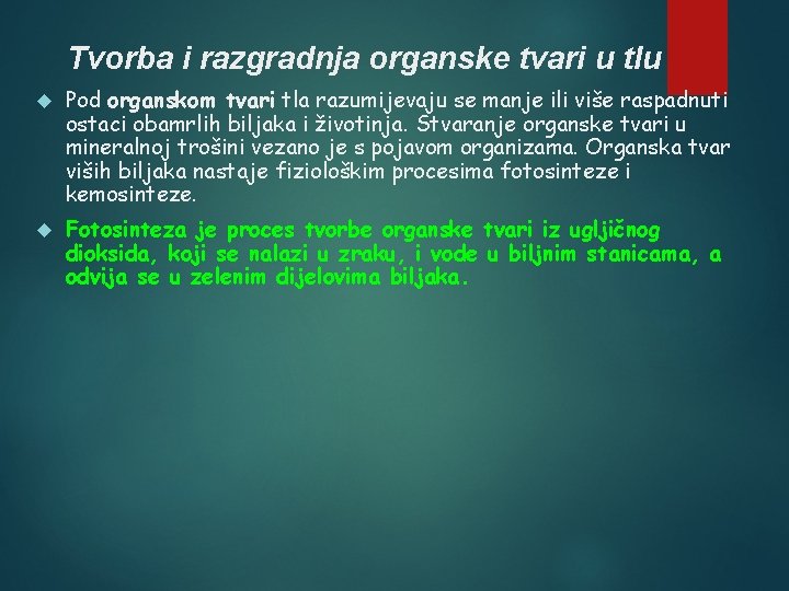 Tvorba i razgradnja organske tvari u tlu Pod organskom tvari tla razumijevaju se manje