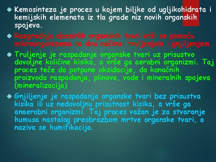 Kemosinteza je proces u kojem biljke od ugljikohidrata i kemijskih elemenata iz tla grade