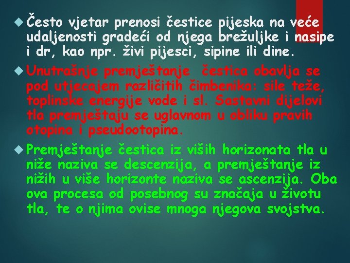  Često vjetar prenosi čestice pijeska na veće udaljenosti gradeći od njega brežuljke i