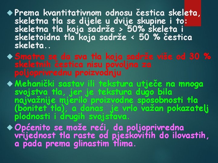  Prema kvantitativnom odnosu čestica skeleta, skeletna tla se dijele u dvije skupine i