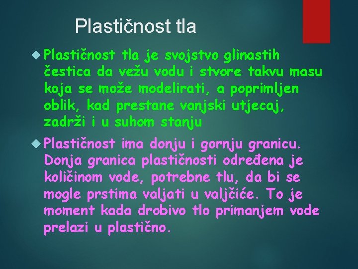 Plastičnost tla je svojstvo glinastih čestica da vežu vodu i stvore takvu masu koja