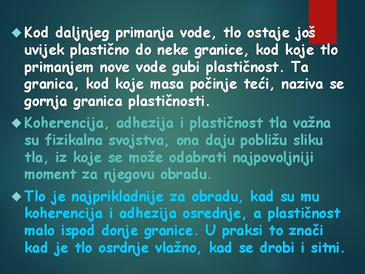  Kod daljnjeg primanja vode, tlo ostaje još uvijek plastično do neke granice, kod