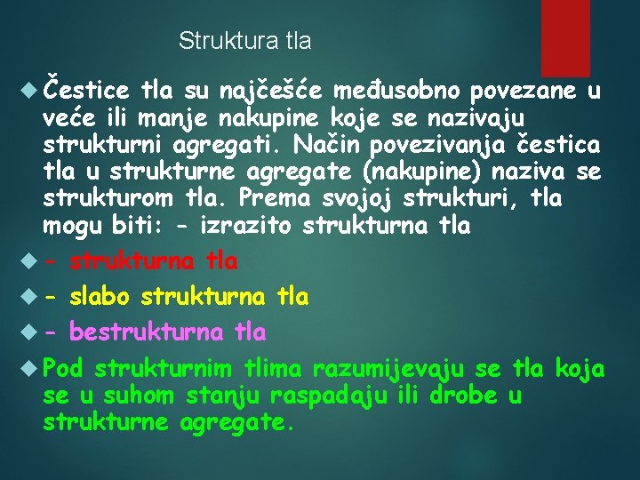 Struktura tla Čestice tla su najčešće međusobno povezane u veće ili manje nakupine koje