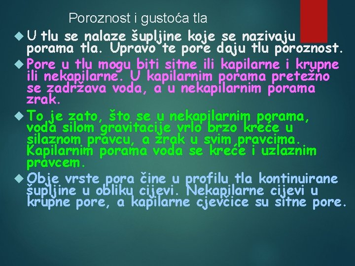 Poroznost i gustoća tla U tlu se nalaze šupljine koje se nazivaju porama tla.