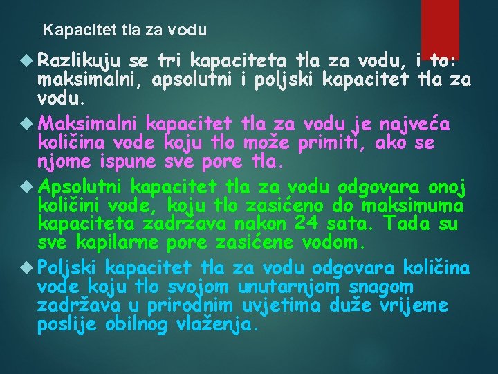 Kapacitet tla za vodu Razlikuju se tri kapaciteta tla za vodu, i to: maksimalni,