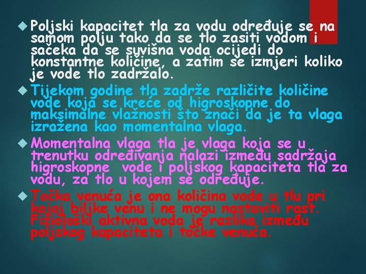  Poljski kapacitet tla za vodu određuje se na samom polju tako da se
