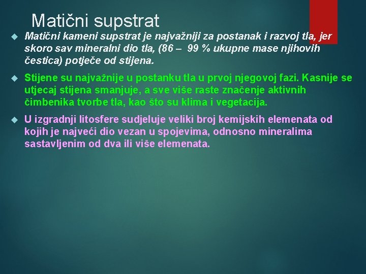 Matični supstrat Matični kameni supstrat je najvažniji za postanak i razvoj tla, jer skoro