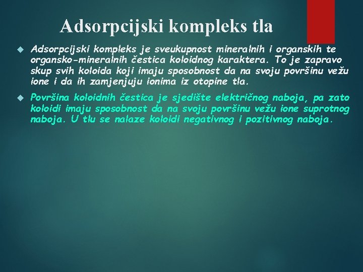 Adsorpcijski kompleks tla Adsorpcijski kompleks je sveukupnost mineralnih i organskih te organsko-mineralnih čestica koloidnog