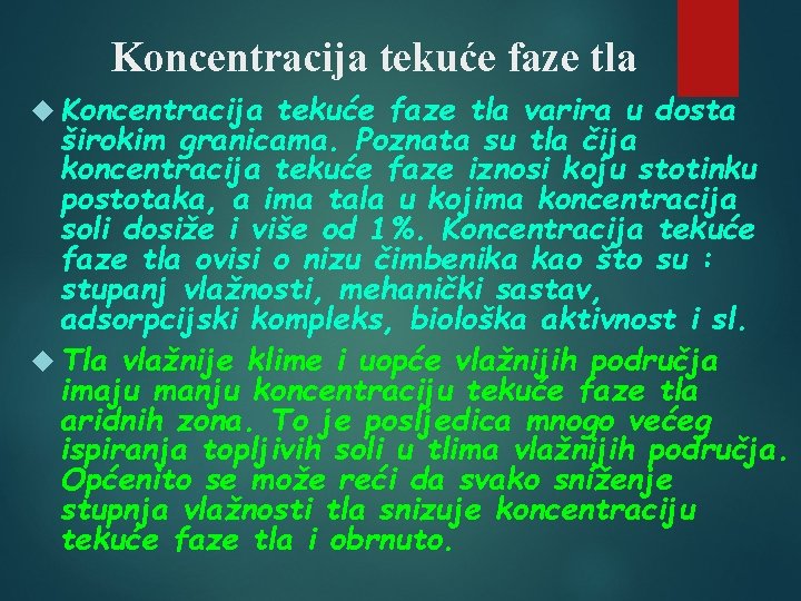 Koncentracija tekuće faze tla varira u dosta širokim granicama. Poznata su tla čija koncentracija