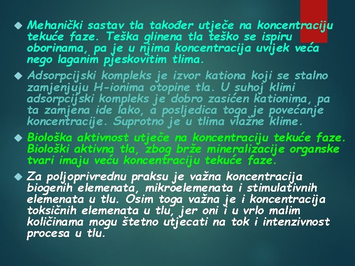 Mehanički sastav tla također utječe na koncentraciju tekuće faze. Teška glinena tla teško se