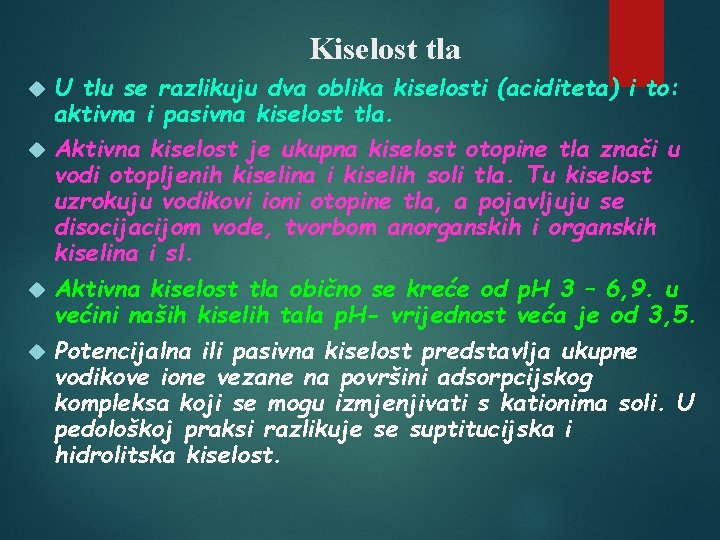 Kiselost tla U tlu se razlikuju dva oblika kiselosti (aciditeta) i to: aktivna i